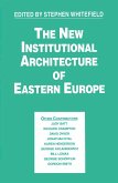 The New Institutional Architecture of Eastern Europe (eBook, PDF)
