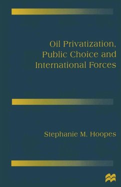 Oil Privatization, Public Choice and International Forces (eBook, PDF)