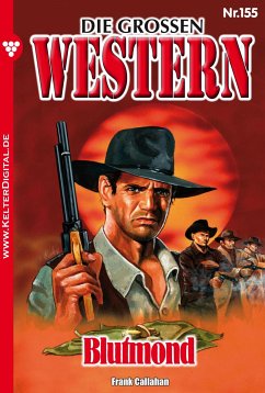 Die großen Western 155 (eBook, ePUB) - Callahan, Frank