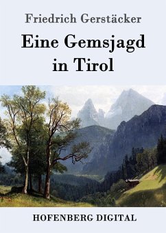 Eine Gemsjagd in Tirol (eBook, ePUB) - Gerstäcker, Friedrich