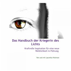 Das Handbuch Der Kriegerin Des Lichts - Kraftvolle Inspiration Für Neue Weiblichkeit in Führung (MP3-Download) Cover Das Handbuch Der Kriegerin Des Lichts - Kraftvolle Inspiration Für Neue Weiblichkeit in Führung (MP3-Download)