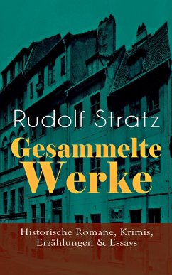 Gesammelte Werke: Historische Romane, Krimis, Erzählungen & Essays (eBook, ePUB) - Stratz, Rudolf