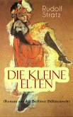 Die kleine Elten (Roman aus der Berliner Bühnenwelt) (eBook, ePUB)