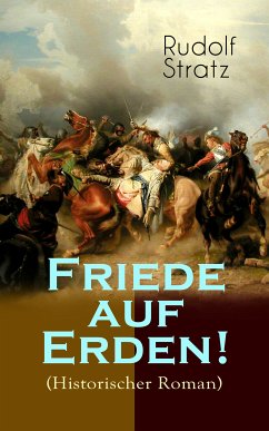 Friede auf Erden! (Historischer Roman) (eBook, ePUB) - Stratz, Rudolf