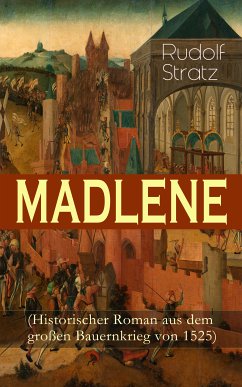 MADLENE (Historischer Roman aus dem großen Bauernkrieg von 1525) (eBook, ePUB) - Stratz, Rudolf