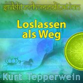 Loslassen als Weg - Sublitech-Meditation (MP3-Download) Loslassen als Weg - Sublitech-Meditation (MP3-Download)