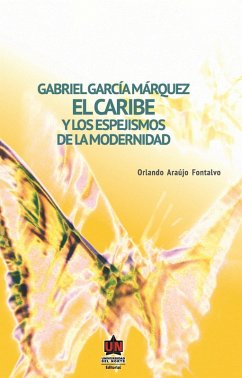 Gabriel García Márquez: El Caribe y los espejismos de la modernidad (eBook, ePUB) - Araújo Fontalvo, Orlando