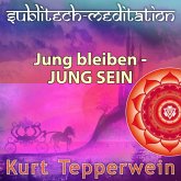 Jung bleiben - Jung sein - Sublitech-Meditation (MP3-Download)