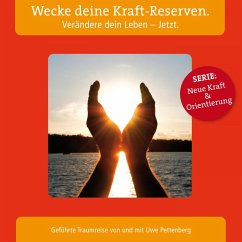 Wecke deine Kraft-Reserven. Verändere dein Leben - Jetzt. (MP3-Download)