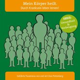 Mein Körper heilt. Durch Kranksein leben lernen! (MP3-Download) Mein Körper heilt. Durch Kranksein leben lernen! (MP3-Download)