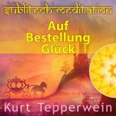 Auf Bestellung Glück - Sublitech-Meditation (MP3-Download) Auf Bestellung Glück - Sublitech-Meditation (MP3-Download)