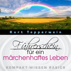 Führerschein für ein märchenhaftes Leben - Kompakt-Wissen Basics (MP3-Download)