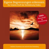 Eigene Begrenzungen erkennen. Zur inneren Kraft der Veränderung finden. (MP3-Download) Eigene Begrenzungen erkennen. Zur inneren Kraft der Veränderung finden. (MP3-Download)