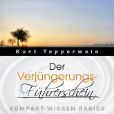Der Verjüngerungs-Führerschein - Kompakt-Wissen Basics (MP3-Download)