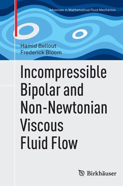 Incompressible Bipolar and Non-Newtonian Viscous Fluid Flow - Bellout, Hamid;Bloom, Frederick