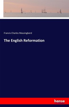 The English Reformation - Massingberd, Francis Charles
