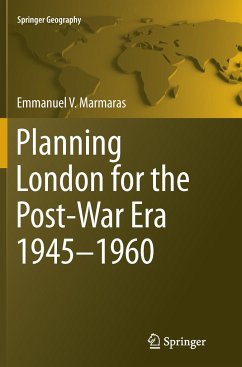 Planning London for the Post-War Era 1945-1960 - Marmaras, Emmanuel V.