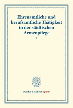 Ehrenamtliche und berufsamtliche Thätigkeit in der städtischen Armenpflege.