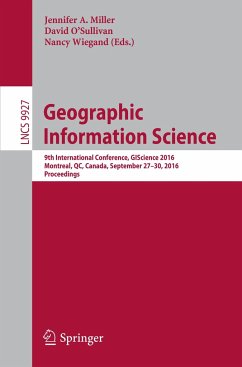 Geographic Information Science: 9th International Conference, GIScience 2016, Montreal, QC, Canada, September 27-30, 2016, Proceedings Jennifer A. Mil