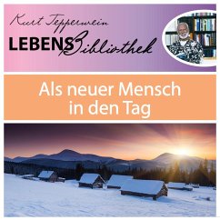 Cover Lebens Bibliothek - Als neuer Mensch in den Tag (MP3-Download)