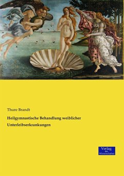 Heilgymnastische Behandlung weiblicher Unterleibserkrankungen - Brandt, Thure