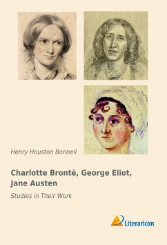 Charlotte Bronté, George Eliot, Jane Austen - Bonnell, Henry Houston