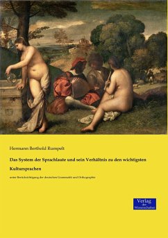 Das System der Sprachlaute und sein Verhältnis zu den wichtigsten Kultursprachen - Rumpelt, Hermann Berthold