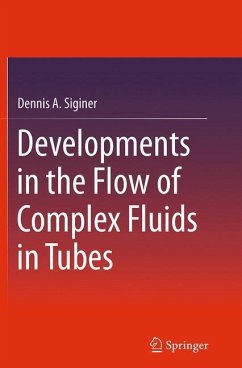 Developments in the Flow of Complex Fluids in Tubes - Siginer, Dennis A.