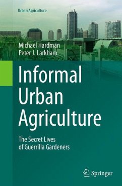 Informal Urban Agriculture - Hardman, Michael;J. Larkham, Peter