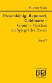 Froschkönig, Rapunzel, Goldmarie - Grimms Märchen im Spiegel der Poesie (eBook, ePUB)