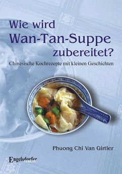 Wie wird Wan-Tan-Suppe zubereitet? (eBook, ePUB) - Chi Van, Phuong