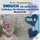 Endlich ein spiritueller Leitfaden für Partner und Eltern! Seminar Life - Teil 2 (MP3-Download)