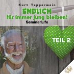 Endlich für immer jung bleiben! Seminar Life - Teil 2 (MP3-Download)