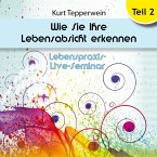 Lebenspraxis-Live-Seminar: Wie Sie Ihre Lebensabsicht erkennen - Teil 2 (MP3-Download)