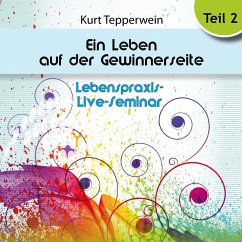 Lebenspraxis-Live-Seminar: Ein Leben auf der Gewinnerseite - Teil 2 (MP3-Download)