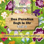Bewusstseins-Live-Seminar: Das Paradies liegt in dir - Teil 2 (MP3-Download)