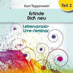 Lebenspraxis-Live-Seminar: Erfinde Dich Neu - Teil 2 (MP3-Download)