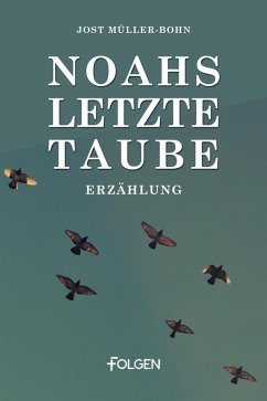 Noahs letzte Taube (eBook, ePUB) - Müller-Bohn, Jost