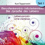 Lebenspraxis-Live-Seminar: Menschenkenntnis -Selbsterkenntnis, die Sprache des Körpers - Teil 1 (MP3-Download)