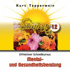 Cover Effektiver Schnellkursus: Mental- Und Gesundheitsberatung (Seminar - Teil 12) (MP3-Download)