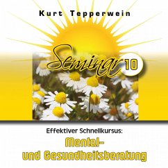 Effektiver Schnellkursus: Mental- Und Gesundheitsberatung (Seminar - Teil 10) (MP3-Download)