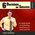 6 Decisions for Success - An Audio Guide to Achieving Excellence in Work and Life (MP3-Download)