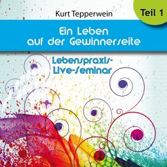 Lebenspraxis-Live-Seminar: Ein Leben auf der Gewinnerseite - Teil 1 (MP3-Download)