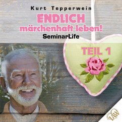 Endlich märchenhaft leben! Seminar Life - Teil 1 (MP3-Download)