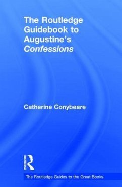 The Routledge Guidebook to Augustine's Confessions - Conybeare, Catherine