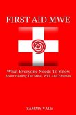 First Aid MWE: What Everyone Needs to Know About Healing The Mind, Will, and Emotion