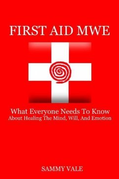 First Aid MWE: What Everyone Needs to Know About Healing The Mind, Will, and Emotion - Vale, Sammy