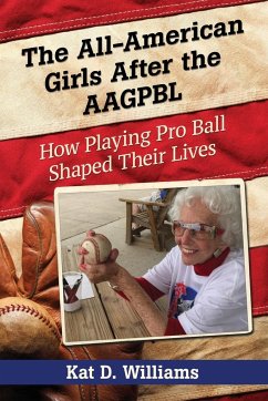 The All-American Girls After the AAGPBL - Williams, Kat D.
