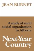 Next-Year Country: A Study of Rural Social Organization in Alberta