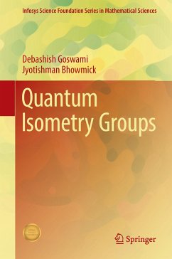 Quantum Isometry Groups - Goswami, Debashish;Bhowmick, Jyotishman